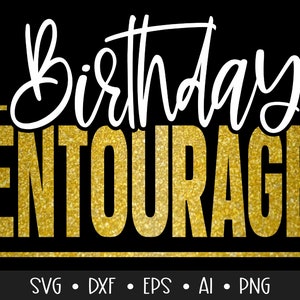 Birthday Entourage Svg, Birthday Svg, Birthday Saying Svg, Birthday Cut File, Birthday Shirt Svg, Entourage Svg, Eps, Dxf, Png