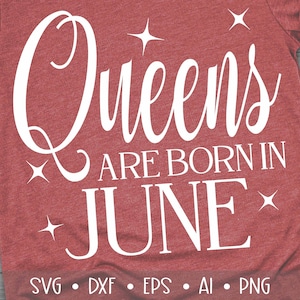 Queens are born in June Svg, Birthday Svg, June Queen Svg, Birthday Queen Svg, , , Eps, Dxf, Png, , , , , ,