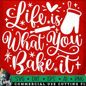 Life is what you Bake it SVG, Christmas Pot Holder SVG, Potholder, Oven Mitt Svg, Kitchen SVG, Baking Svg, Funny Kitchen Quote Svg, Dxf, Png