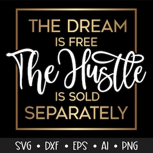 The Dream is Free The Hustle is Sold Separately Svg, Girl Boss Svg, Hustle Svg, Boss Lady Svg, Afro Queen Svg, , , , , , Eps,Dxf,Png, ,