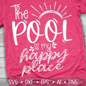 The Pool is my Happy Place Svg, Happy Place Svg, Pool Svg, Vacation Svg, Summer cut Files, Summer Svg Designs, Eps, Dxf, Png