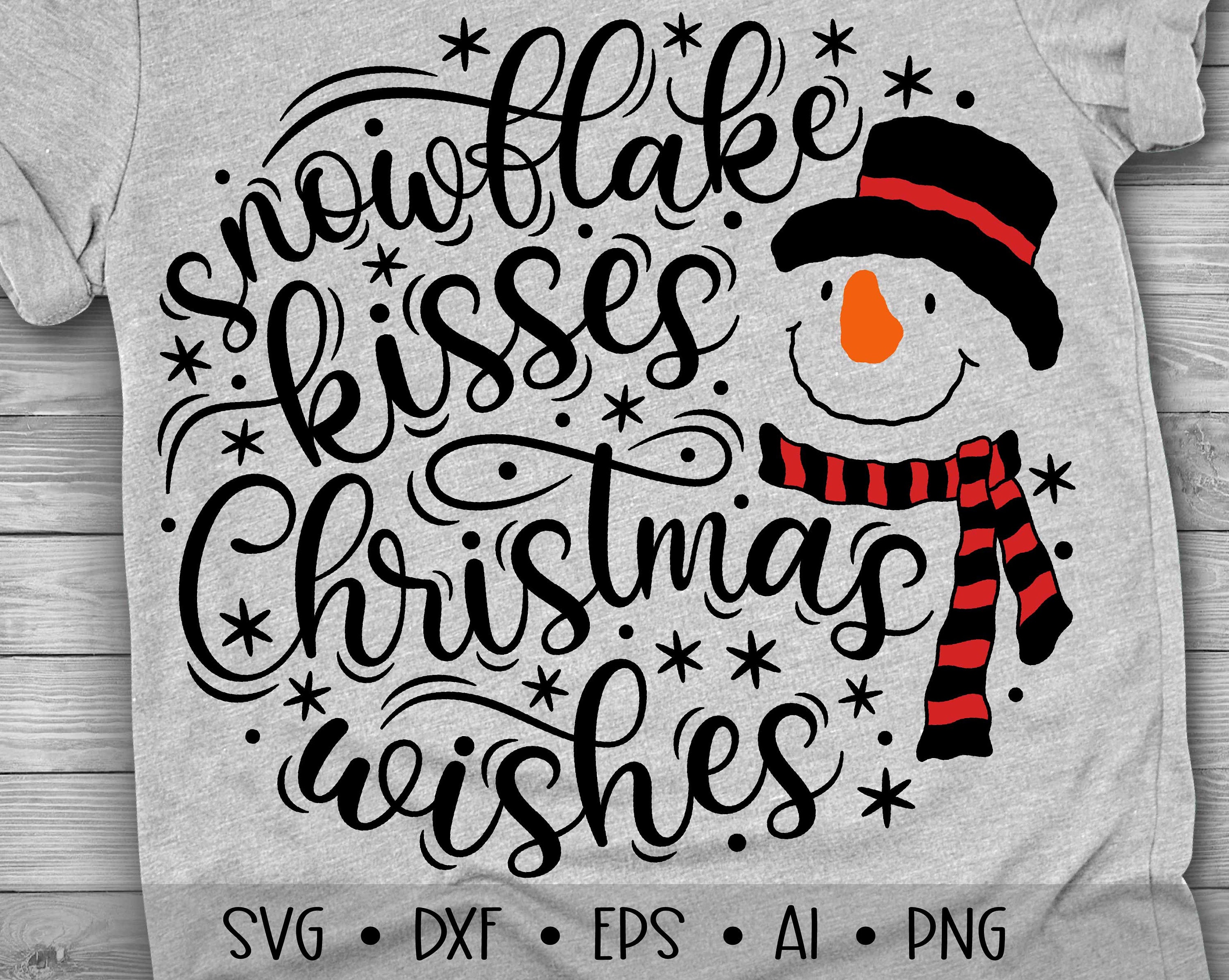 Download Snowflake Kisses Christmas Wishes Svg Christmas Svg Snowman Etsy