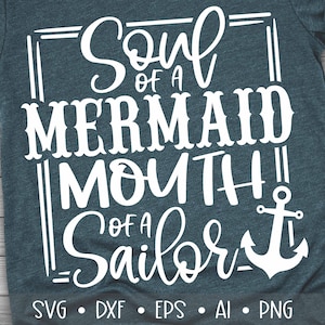 Soul of a Mermaid Mouth of a Sailor Svg, Sailor Svg, Mermaid Svg, Funny Svg, Funny Quote Svg, Sarcastic Svg, Eps, Dxf, Png, , , , , ,