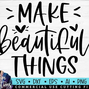 Make Beautiful Things SVG, Crafter SVG, Crafting Shirt svg, Craft Room, Funny craft quote, Vinyl svg, Scrapbooking Svg, Dxf, Png