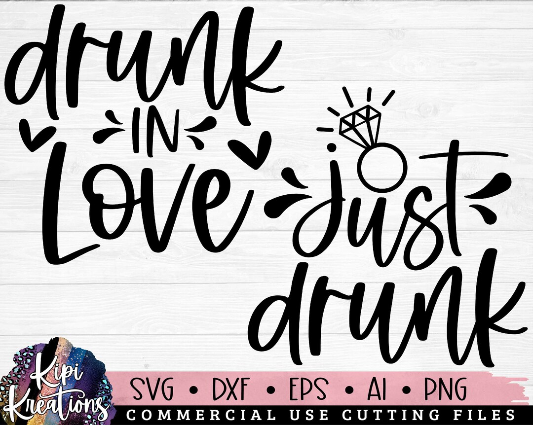 Drunk in Love SVG, Just Drunk Svg, Bride Squad, Bachelorette Party SVG ...