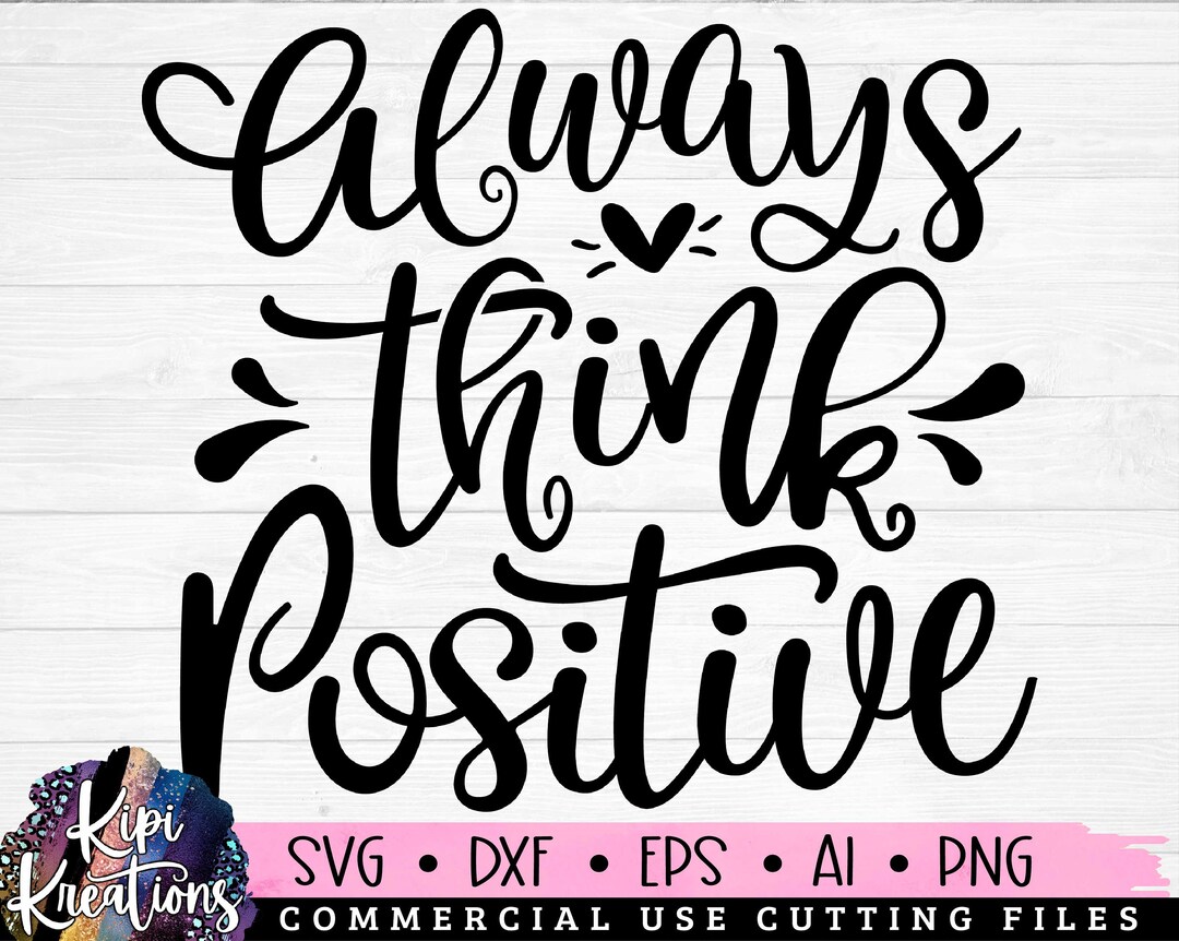 Always Think Positive Svg, Positive SVG, Motivational Quotes Svg ...
