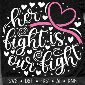 Her Fight is our Fight Svg, Breast Cancer Svg, Fight Cancer Svg, Her Fight Svg, Our Fight Svg, Cancer Fighter Svg, Eps, Dxf, Png, , , , , ,