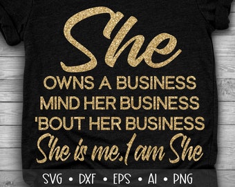 I am She, Mind the Business that Pays You, Enterprenuer Svg, Boss Mom , Hustle Svg, Afro Queen Svg, Black Woman Svg, , , , Eps, Dxf, Png, ,