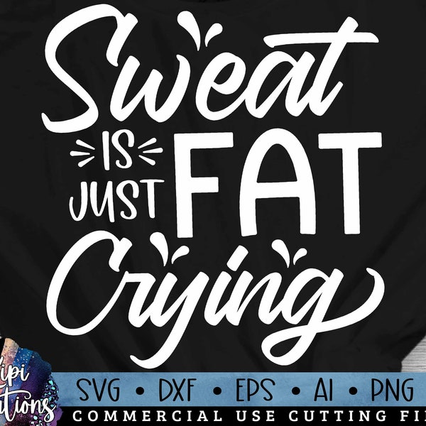Sweat is just Fat Crying SVG, Gym Svg, Workout SVG, Gym Shirt svg, Exercise Svg, Fitness svg, Muscle Tank svg, No Pain No Gain, Dxf, Png