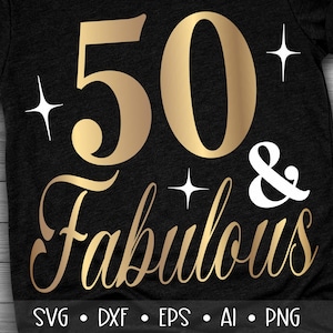 50 and Fabulous Svg, Fifty and Fabulous Svg, Birthday Queen Svg, , , , Eps, Dxf, Png, , , , , ,