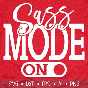 Sass Mode On Svg, Sassy Svg, Sass Svg, Southern Svg, Funny Sassy Quotes, Sassy Cut Files, Sass Cut Files, Sarcastic Svg, , Eps, Dxf, Png, ,