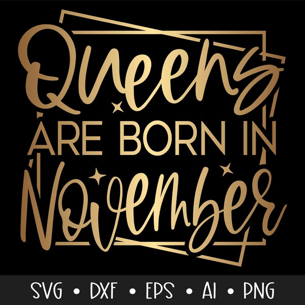 Queens are born in November Svg, Birthday Svg, November Queen Svg, Birthday Queen Svg, , , Eps, Dxf, Png
