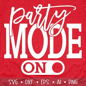 Party Mode On Svg, Party Svg, Girls Night Svg, Girls Trip Svg, Birthday Party Svg, Funny Party Quotes, , , , , Eps, Dxf, Png, ,