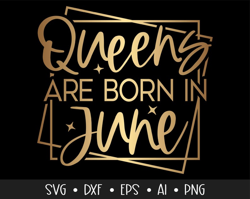 Queens Are Born in June Svg Birthday Svg June Queen Svg Etsy