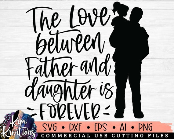 True Love Svg, Father Daughter Svg, Girl Dad Svg, Daddy SVG, Father SVG,  Dad Shirt Svg, Dad Life, Father's Day Svg, Dxf, Png
