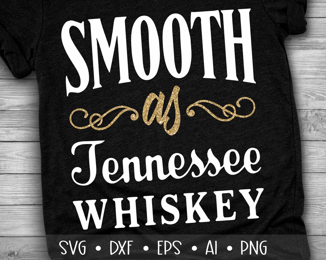 Smooth as Tennessee Whiskey Svg Whiskey Svg Southern Svg Etsy UK