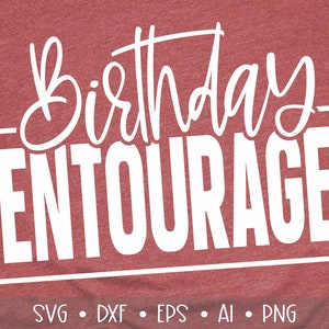 Birthday Entourage Svg, Birthday Svg, Birthday Saying Svg, Birthday Cut File, Birthday Shirt Svg, Entourage Svg, Eps, Dxf, Png