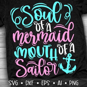 Soul of a Mermaid Mouth of a Sailor Svg, Sailor Svg, Mermaid Svg, Funny Svg, Funny Quote Svg, Sarcastic Svg, Eps, Dxf, Png