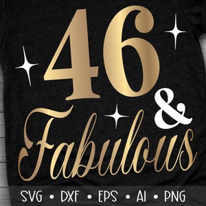 46 and Fabulous Svg、Fourty Six and Fabulous Svg、Birthday Queen Svg、、、、Eps、Dxf、Png、、、、、、、