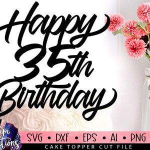 Happy 35th Birthday SVG, 35 Birthday Svg, Cake Topper Svg, Cut file Svg, Silhouette Dxf, Birthday Cake Svg, Birthday Svg, Dxf, Eps, Png