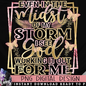 Even in The Midst of my Storm PNG, Black Woman, Religious PNG, God, She is Strong, Afro Girl, Gold Glitter, Direct Print, Sublimation PNG