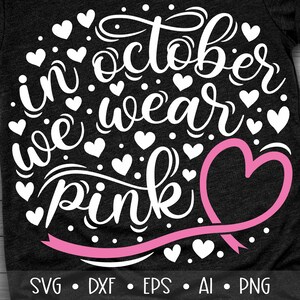 In October We Wear Pink Svg, Pink Ribbon Svg, Cancer Awareness Svg, Fight Cancer Svg, October Pink Svg, Beat Cancer Svg, Eps, Dxf, Png, , ,