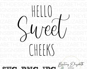 Download Hello Sweet Cheeks Svg Etsy