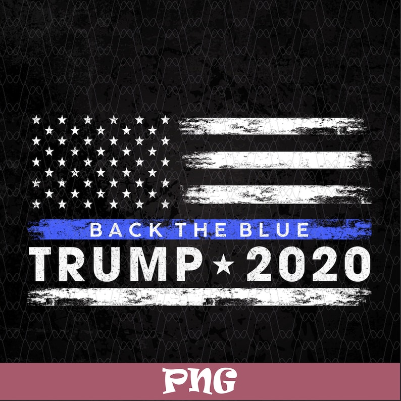 Trump 2020 Back The Blue Pro Trump Thin Blue Line US Flag PNG | Etsy