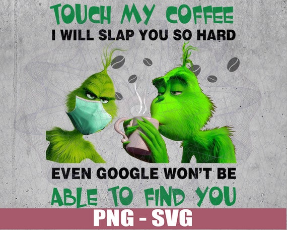 Download Touch My Coffee I Will Slap You So Hard Even Google Won T Etsy