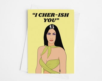 I Cher-ish You - Celebrity Inspired Card - Pop Culture - Music Gift - Celebrity - Love Gift - Happy Birthday Greeting Card