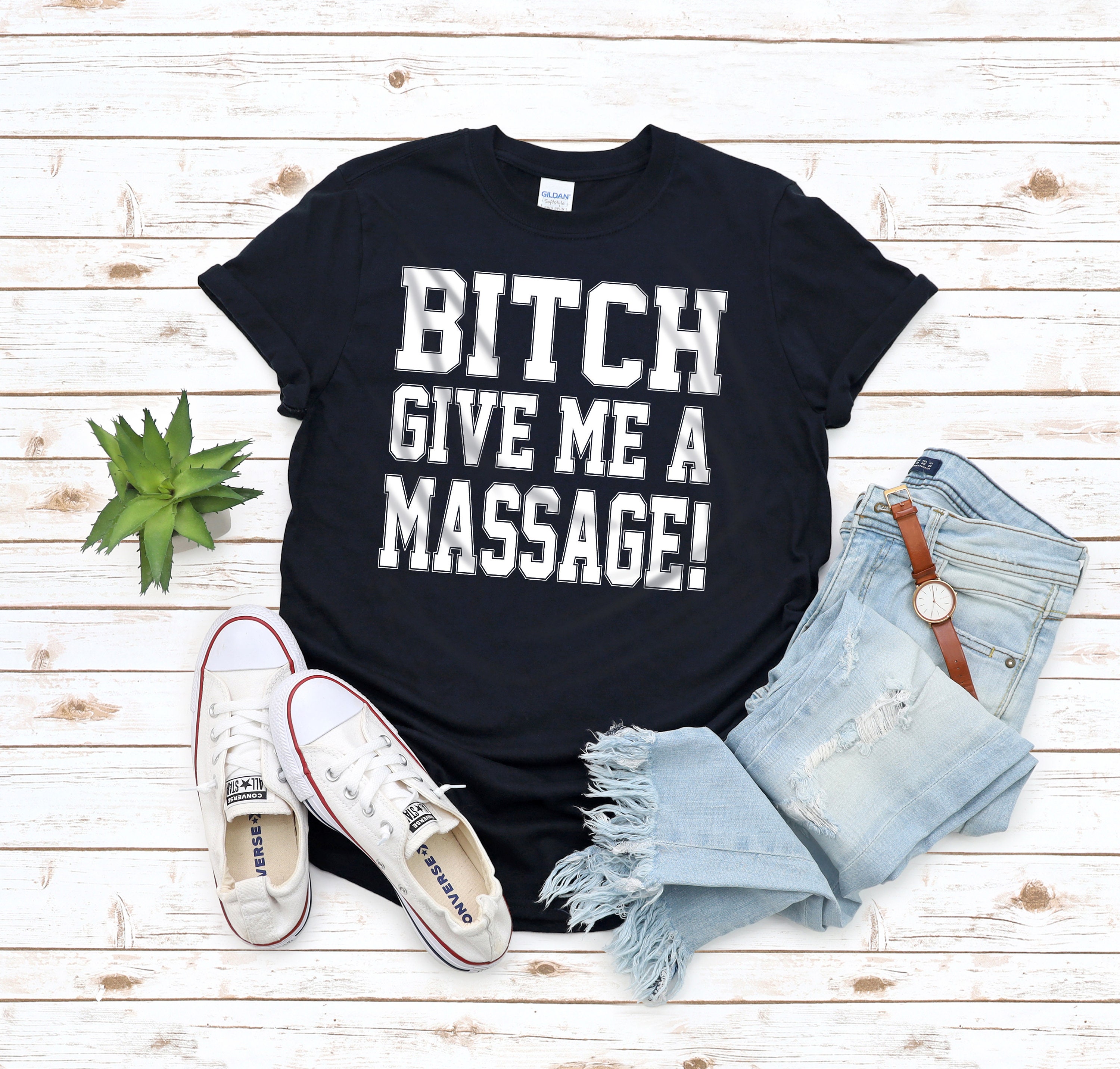 Bitch Give Me A Massage T-Shirt