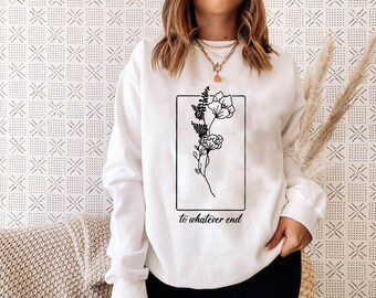 Throne Of Glass Flower Aelin Quote Sweatshirt, The Thirteen Shirt, To Whatever End Throne Of Glass Sweatshirt