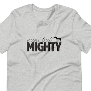 Mini But Mighty Horse T-Shirt | Miniature Horse Shirt | Mini Horse Tee | Pony Shirt | Gift for Horse Lover