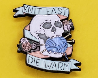 Knit Fast Die Warm Pin /  Knitting  & Crocheting Pin
