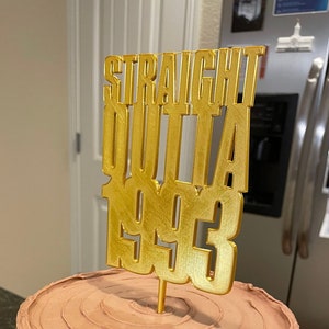 Straight Outta [Year] Custom Cake Topper | Birthday Cake Topper