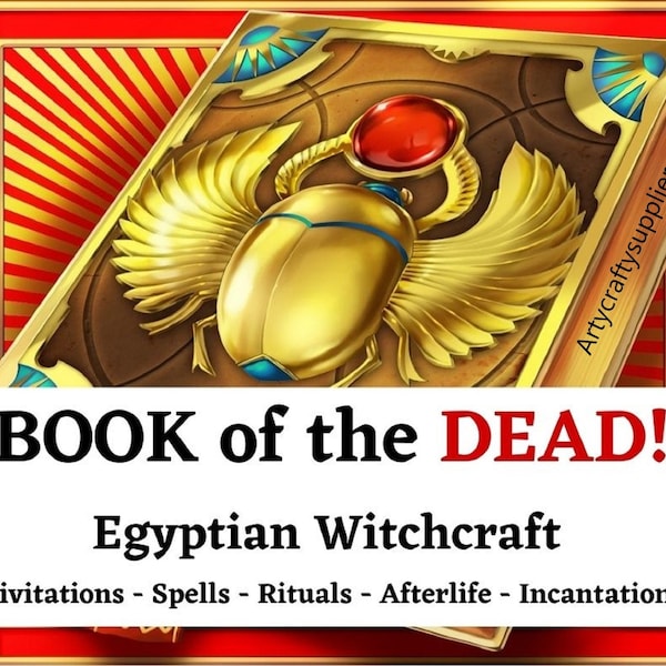 BOOK of the DEAD Ancient Egyptian Witchcraft Instructions For The Afterlife, Incantations, Rituals, Spells, Hieroglyphs Instant Download PDF