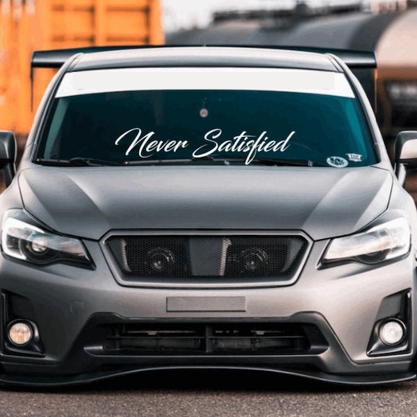 Never Satisfied Windshield Banner Decal / Sticker 6x33"