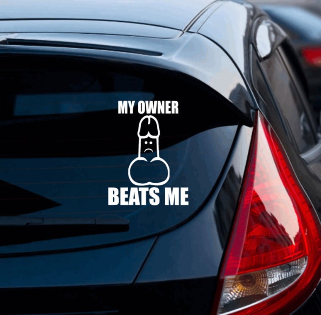 My Owner Beats Me Car Decal Funny Decal Inappropriate Humor 
