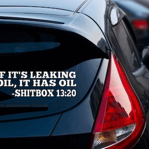 If it's leaking oil it has oil shitbox 13 20, car decal, bumper sticker, truck decal, funny car decal