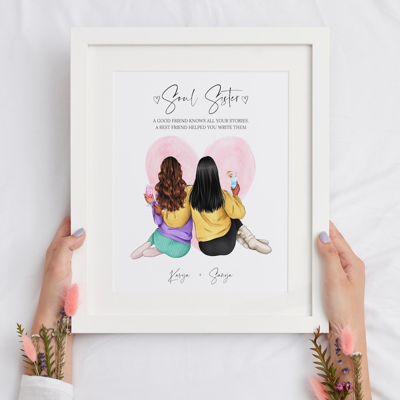 May include: A printable art print with a watercolor illustration of two women holding drinks, with the text "Soul Sister" and "A good friend knows all your stories. A best friend helped you write them."  The names "Karya" and "Zarga" are written below the illustration.