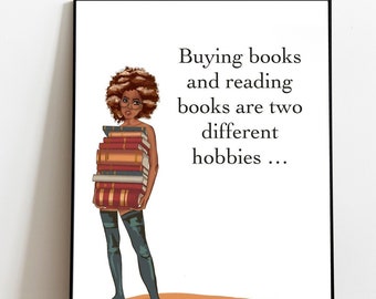 Buying books and reading books are two different hobbies, book lover gift, bookaholic quotes, bookworm poster print, bookish wall art poster
