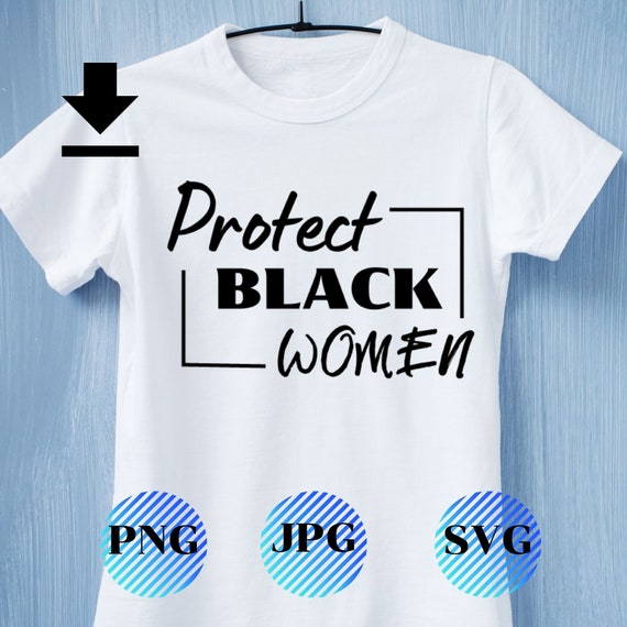 Download Protect Black Women African American Svg Black Women Matter Etsy