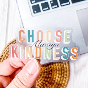 Escolha a bondade | Adesivo Transparente | Adesivos para laptop | Adesivos de vinil à prova de intempéries | Citações de adesivos | Adesivos à prova d'água | Adesivos fofos