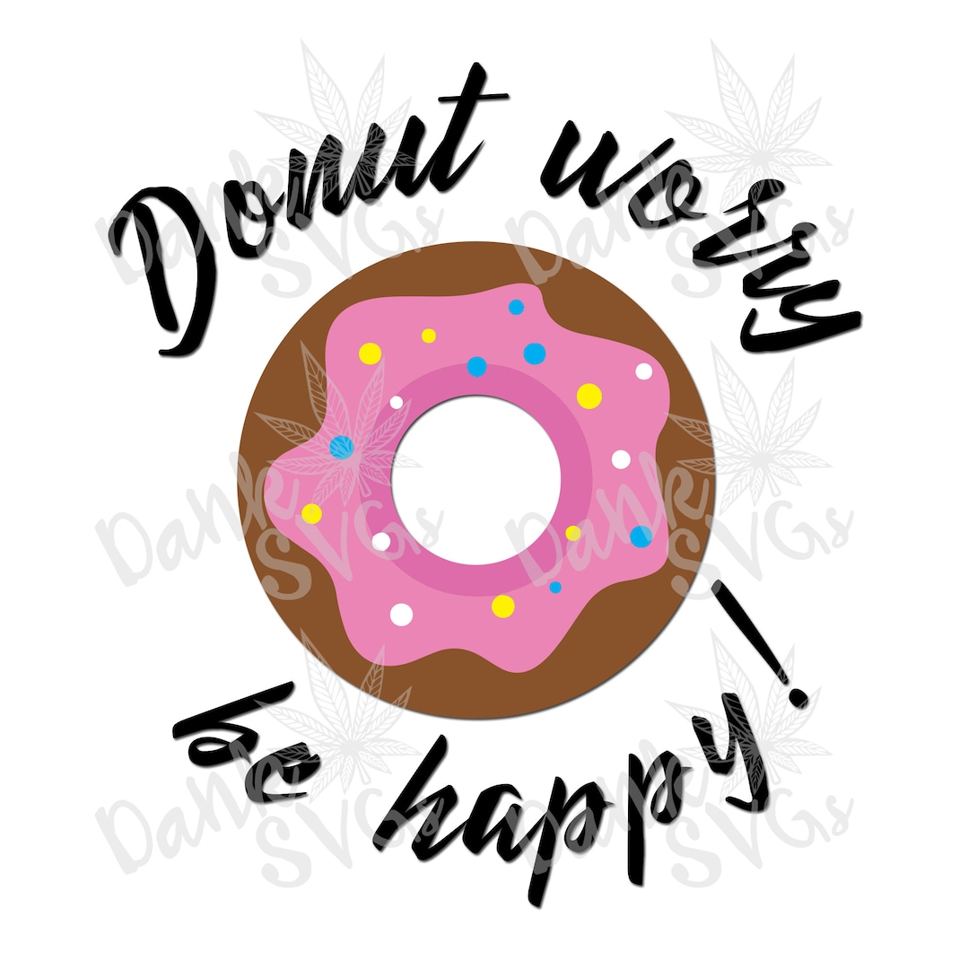 Donut Worry, Be Happy SVG/JPEG/PNG - Etsy