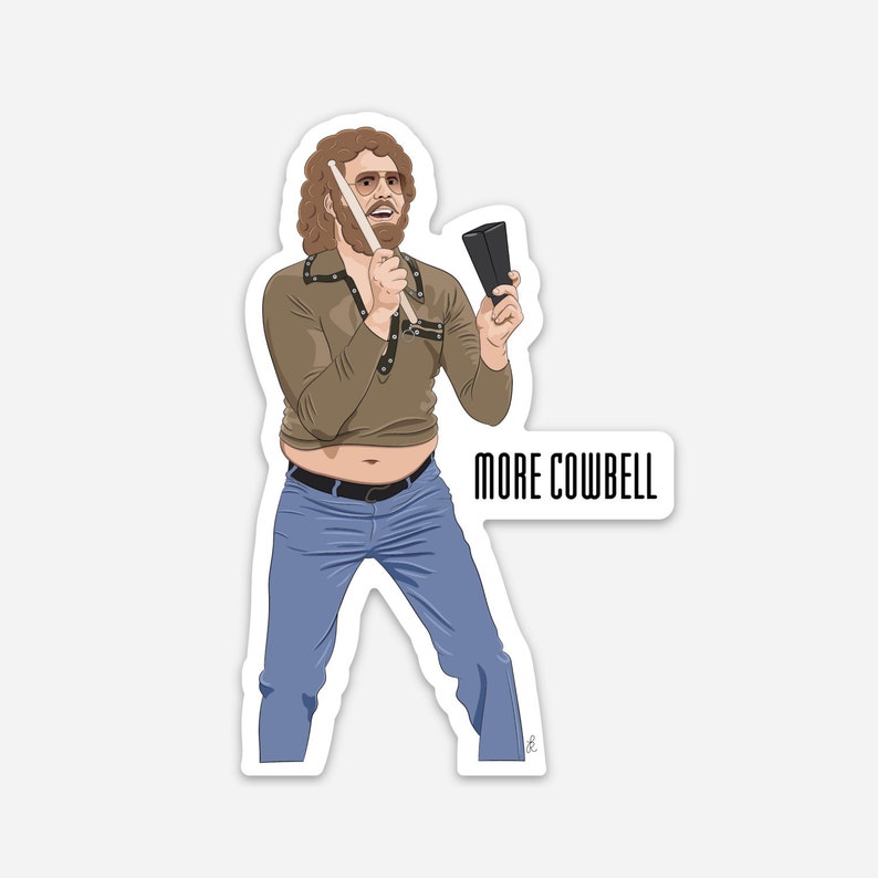 May include: A cartoon illustration of a man with brown hair and a beard wearing a brown shirt and blue jeans. He is holding a cowbell and a drumstick in his hands. The text "MORE COWBELL" is written below him.