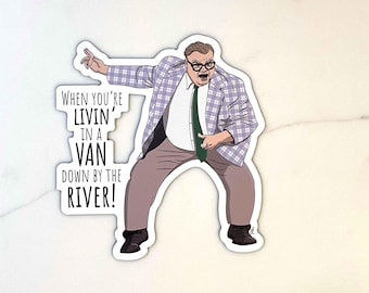Chris Farley Van Down By The River Vinyl Magnet / Sticker | 4"x4" | SNL Matt Foley | Funny Gift | For Water Bottle Laptop Fridge Car