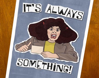 Roseannadanna Art Print – It's Always Something! | Classic SNL Funny Wall Art