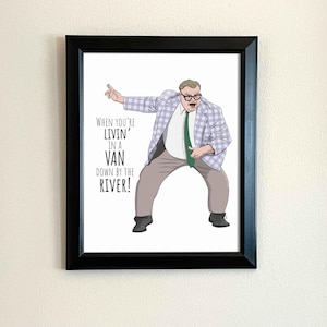 Chris Farley Living In A Van Down By The River Fine Art Print | Original Illustration | SNL - Saturday Night Live | Fan Art | Matt Foley