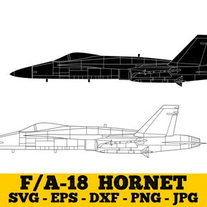 May include: A black and white line drawing of an F/A-18 Hornet fighter jet. The jet is shown in two views, one with the top of the jet facing the viewer and the other with the side of the jet facing the viewer. The image includes the text "F/A-18 HORNET SVG - EPS - DXF - PNG - JPG".