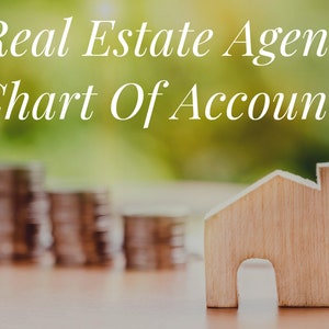 May include: A wooden house model sits on a table in front of a blurred background of stacked coins. The text "Real Estate Agent Chart Of Accounts" is written in white on a green background.